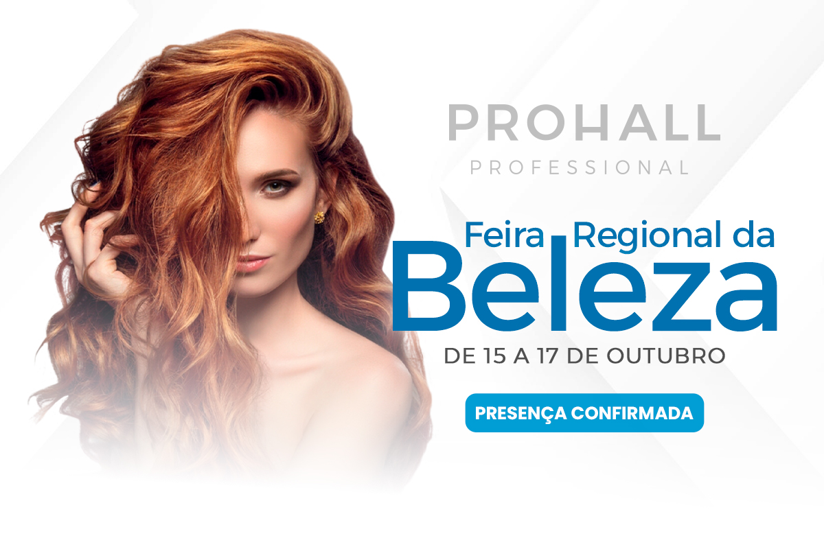 Prohall confirmada na maior Feira de Beleza do Ceará: A 31ª Feira Regional de Beleza